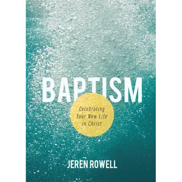 Baptism: Celebrating Your New Life in Christ