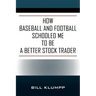 How Baseball and Football Schooled Me To Be A Better Stock Trader