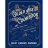The Gilded Age Cookbook: Recipes and Stories from America's Golden Era