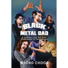 Black Metal Dad: A Journey Into the Dark Underbelly of Parenthood
