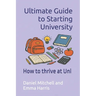 Ultimate Guide to Starting University: How to thrive at Uni