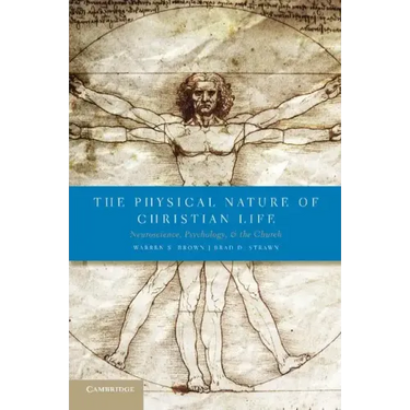 The Physical Nature of Christian Life: Neuroscience, Psychology, and the Church