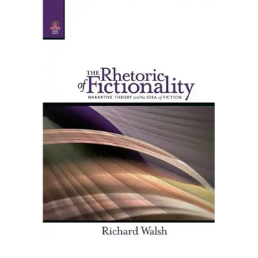 The Rhetoric of Fictionality: Narrative Theory and the Idea of Fiction