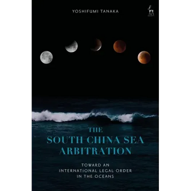 The South China Sea Arbitration: Toward an International Legal Order in the Oceans