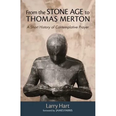 From the Stone Age to Thomas Merton