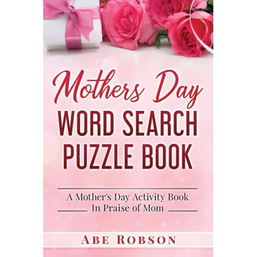 Mothers Day Word Search Puzzle Book: A Mother's Day Activity Book In Praise of Mom