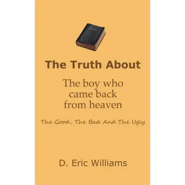 The Truth About The Boy Who Came Back From Heaven: The Good, The Bad And The Ugly