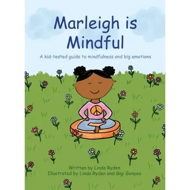 Marleigh is Mindful: A kid-tested guide to mindfulness and big emotions