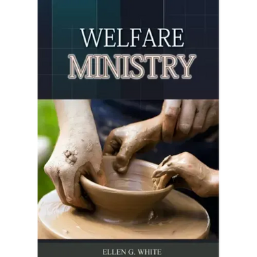 The Welfare Ministry: (Christian Leadership counsels, Christian Service, The Colporteur Evangelist, Colporteur Ministry Counsels, Counsels o