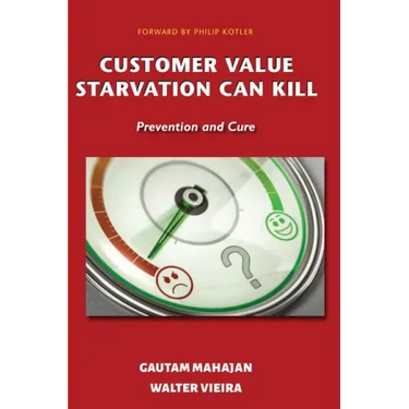 Customer Value Starvation Can Kill: Prevention and Cure