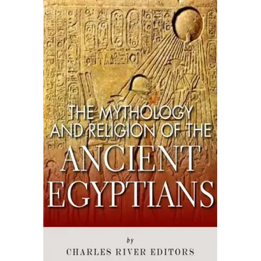The Mythology and Religion of the Ancient Egyptians