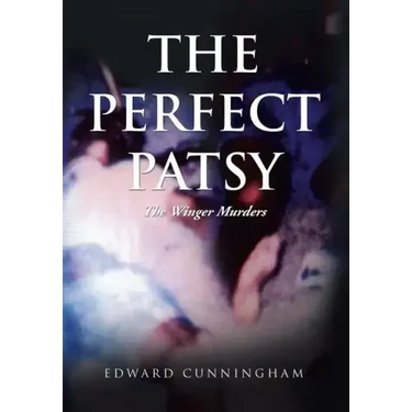 The Perfect Patsy: The Winger Murders