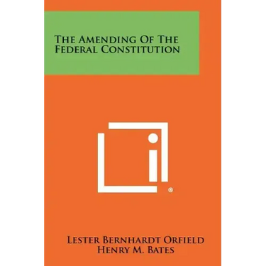 The Amending of the Federal Constitution