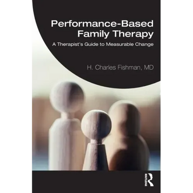 Performance-Based Family Therapy: A Therapist's Guide to Measurable Change