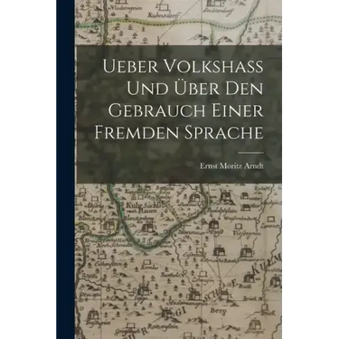 Ueber Volkshass Und Über Den Gebrauch Einer Fremden Sprache