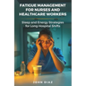 Fatigue Management for Nurses and Healthcare Workers: Sleep and Energy Strategies for Long Hospital Shifts