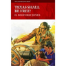 Texas Shall Be Free!