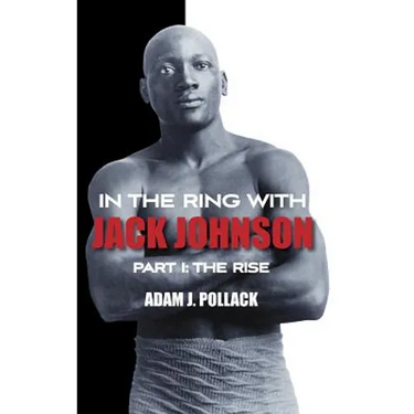 In the Ring With Jack Johnson - Part I: The Rise