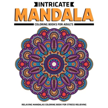 Intricate Mandala Coloring Books For Adults: Relaxing Mandalas Coloring Book For Stress Relieving: Relaxation Mandala Designs