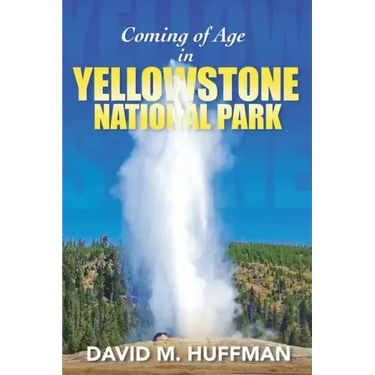 Coming of Age in Yellowstone National Park