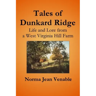 Tales of Dunkard Ridge: Life and Lore from a West Virginia Hill Farm