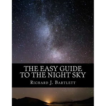 The Easy Guide to the Night Sky: Discovering the Constellations with Your Eyes and Binoculars