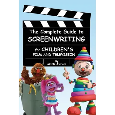 The Complete Guide to Screenwriting for Children's Film & Television
