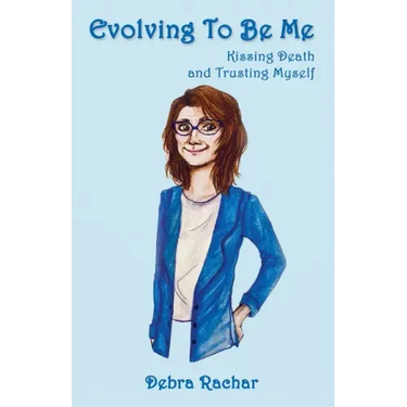 Evolving To Be Me: Kissing Death and Trusting Myself