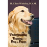 Understanding and Training Your Dog or Puppy
