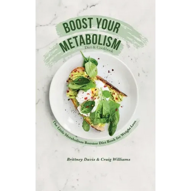 Boost Your Metabolism Diet & Cookbook: The Little Metabolism Booster Diet Book for Weight Loss
