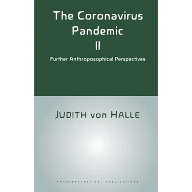 The Coronavirus Pandemic II: Further Anthroposophical Perspectives