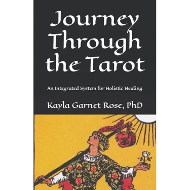 Journey Through the Tarot: An Integrated System for Holistic Healing