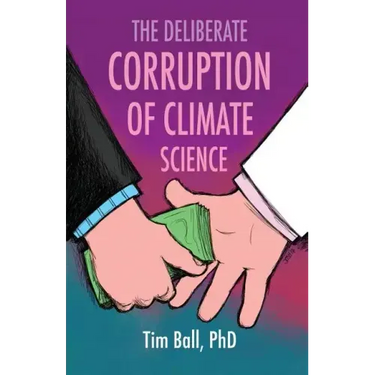 The Deliberate Corruption of Climate Science