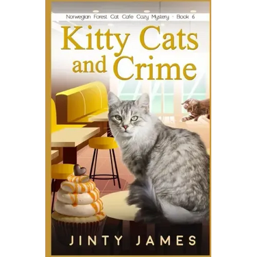 Kitty Cats and Crime: A Norwegian Forest Cat Café Cozy Mystery - Book 6