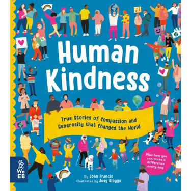 Human Kindness: True Stories of Compassion and Generosity That Changed the World