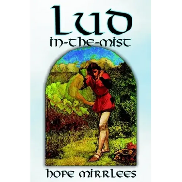 Lud-in-the-Mist by Hope Mirrlees, Fiction, Epic Poetry, Classics