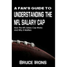 A Fan's Guide To Understanding The NFL Salary Cap: How The NFL Salary Cap Works And Why It Matters