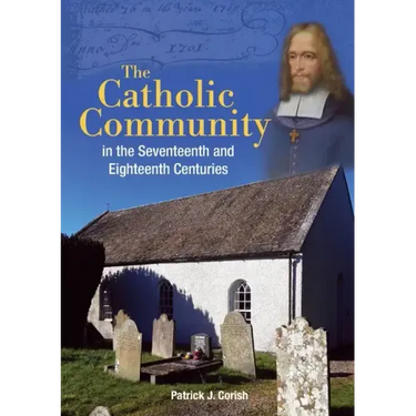 The Catholic Community in the Seventeenth and Eighteenth Centuries