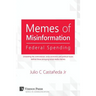 Memes of Misinformation: Federal Spending: Unraveling the Controversial, Socio-Economic and Political Issues Behind Those Annoying Social Media