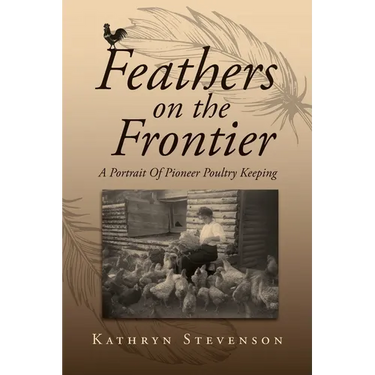 Feathers on the Frontier: A Portrait Of Pioneer Poultry Keeping