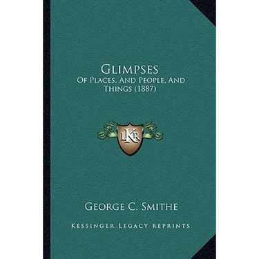 Glimpses: Of Places, And People, And Things (1887)