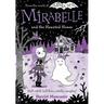 Mirabelle and the Haunted House: Volume 10