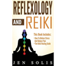 Reflexology: How to Relieve Stress and Reduce Pain through Reflexology Techniques