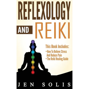 Reflexology: How to Relieve Stress and Reduce Pain through Reflexology Techniques