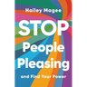 Stop People Pleasing: And Find Your Power