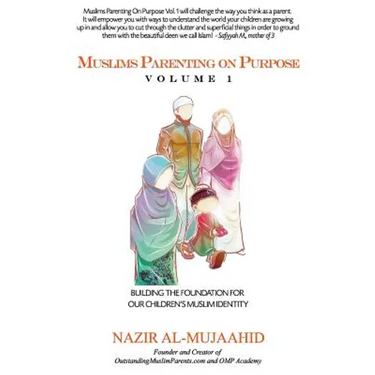 Muslims Parenting on Purpose Volume 1