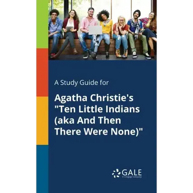 A Study Guide for Agatha Christie's "Ten Little Indians (aka And Then There Were None)"