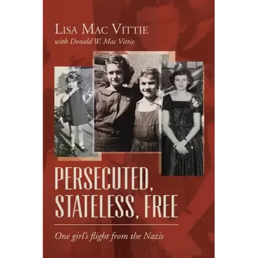 Persecuted, Stateless, Free: One girl's flight from the Nazis