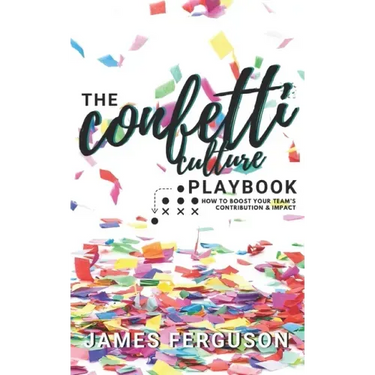 The Confetti Culture Playbook: How to boost your team's contribution and impact