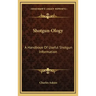Shotgun-Ology: A Handbook of Useful Shotgun Information
